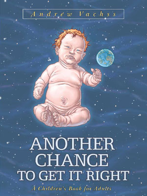 Another Chance To Get It Right, a children's book for adults. Written by Andrew Vachss