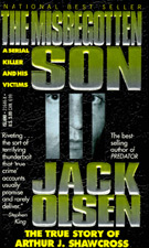 The Misbegotten Son: A Serial Killer and His Victims - The True Story of Arthur J. Shawcross, by Jack Olsen