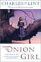 The Onion Girl by Charles de Lint